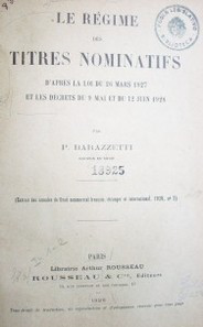 Le régime des titres nominatifs d'après la loi du 26 mars 1927 et les décrets du 9 mai et du 12 juin 1928