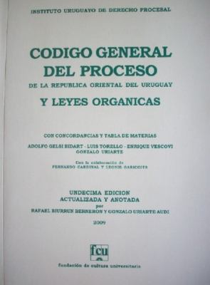 Código General del Proceso de la República Oriental del Uruguay y leyes orgánicas