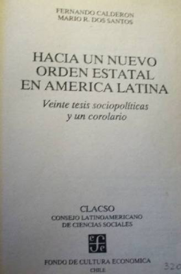 Hacía un nuevo orden estatal en América Latina : veinte tesis sociopolíticas y un corolario