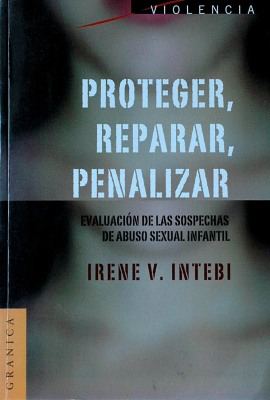 Proteger, reparar, penalizar : evaluación de las sospechas de abuso sexual infantil