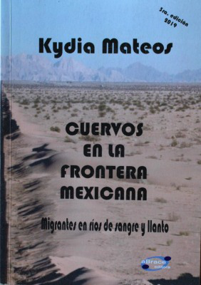 Cuervos en la frontera mexicana : migrantes en ríos de sangre y llanto