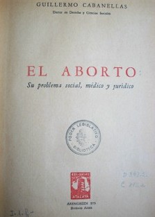 El aborto : su problema social, médico y jurídico