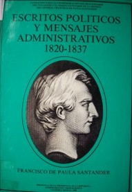 Escritos políticos y mensajes administrativos 1820 - 1837