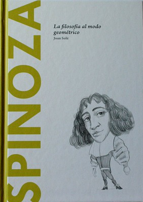 Spinoza : la filosofía al modo geométrico