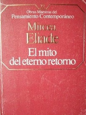 El mito del eterno retorno : arquetipos y repetición