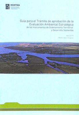 Guía para el trámite de aprobación de la Evaluación Ambiental Estratégica : de los Ios Instrumentos de Ordenamiento Territorial y Desarrollo Sostenible