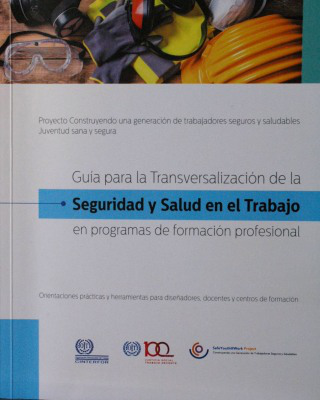 Guía para la transversalización de la seguridad y salud en el trabajo en programas de formación profesional : orientaciones prácticas y herramientas para diseñadores, docentes y centros de formación