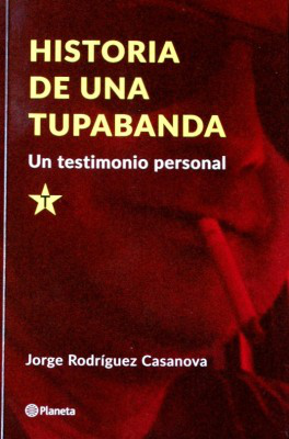 Historia de una tupabanda : un testimonio personal