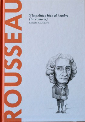 Rousseau : y la política hizo al hombre tal como es