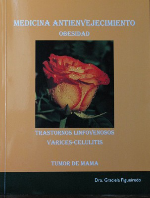 Medicina antienvejecimiento : obesidad, transtornos linfovenosos, várices-celulitis, tumor de mama