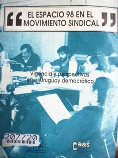 "El espacio 98 en el movimiento sindical" : vigencia y perspectivas en Uruguay democrático