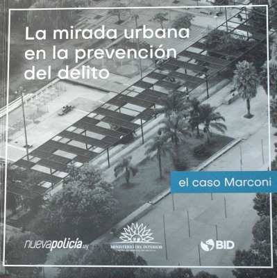 La mirada urbana en la prevención del delito : el caso Marconi