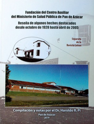 Fundación del Centro Auxiliar del Ministerio de Salud Pública de Pan de Azúcar : reseña de algunos hechos destacados desde octubre de 1928 hasta abril de 2005
