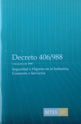 Decreto Nº 406/988 : 3 de junio de 1988 : Seguridad e Higiene en la Industria, Comercio o Servicios