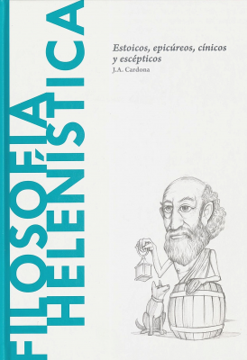 Filosofía helenística : estoicos, epicúreos, cínicos y escépticos