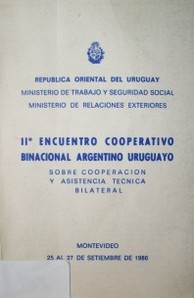 Encuentro Cooperativo Binacional Argentino-Uruguayo : sobre cooperación y asistencia técnica bilateral