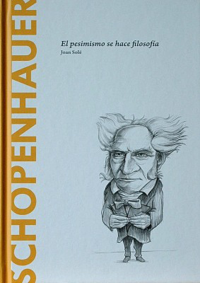 Schopenhauer : el pesimismo se hace filosofía
