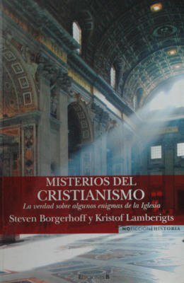 Misterios del Cristianismo : la verdad sobre algunos enigmas de la Iglesia