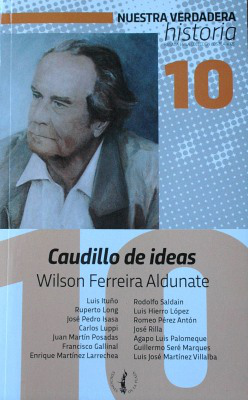 Caudillo de ideas : Wilson Ferreira Aldunate