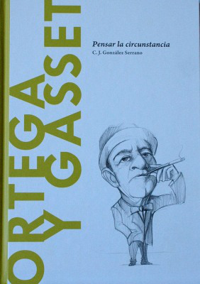 Ortega y Gasset : pensar la circunstancia