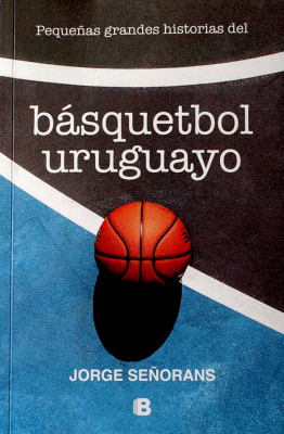 Pequeñas grandes historias del básquetbol urugua... Catálogo en línea