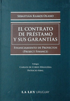 El contrato de préstamo y sus garantías : financiamiento de proyectos (project finance)