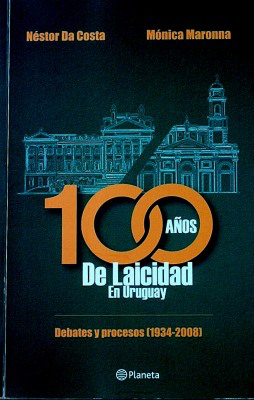 100 años de laicidad en Uruguay : debates y procesos (1934 - 2008)