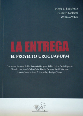 La entrega : el proyecto Uruguay-UPM