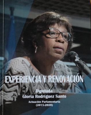 Experiencia y renovación : Diputada Gloria Rodríguez Santo : actuación parlamentaria (2015-2020)