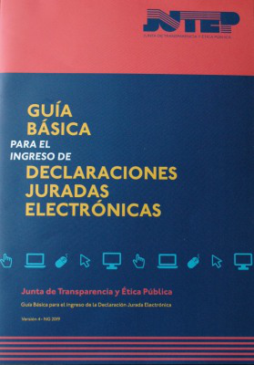 Guía básica para el ingreso de declaraciones juradas electrónicas : Junta de Transparencia y Etica Pública