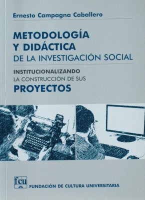 Metodología y didáctica de la investigación social : construyendo la institucionalización de sus proyectos