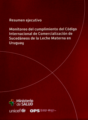 Monitoreo del cumplimiento del Código Internacional de Comercialización de Sucedáneos de la Leche Materna en Uruguay : resumen ejecutivo