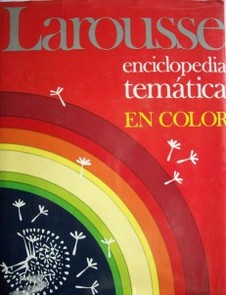 Pequeña Enciclopedia Temática Larousse en color