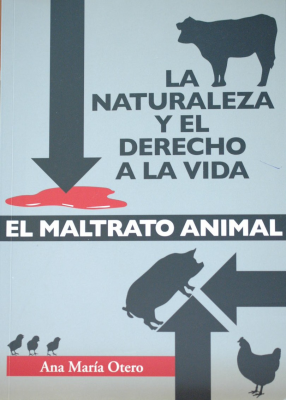 La naturaleza y el derecho a la vida : el maltrato animal