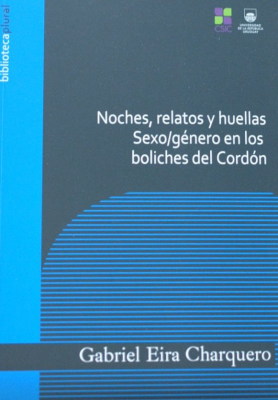 Noches, relatos y huellas : sexo/género en los boliches del Cordón