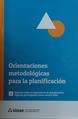 Orientaciones metodológicas para la planificación : apuntes sobre la expriencia de planificación regional participativa intra-estatal 2016