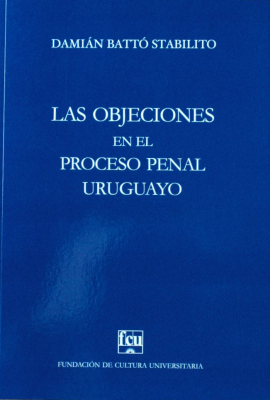 Las objeciones en el proceso penal uruguayo