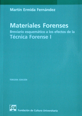 Materiales forenses : breviario esquemático a los efectos de la Técnica Forense I