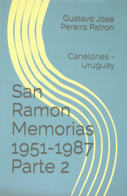 San Ramón : Canelones - Uruguay : memorias de 1951-1987