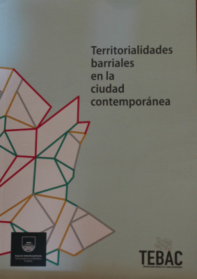 Territorialidades barriales en la ciudad contemporánea : Núcleo interdisciplinario "Territorialidades Barriales en la Ciudad Contemporánea"