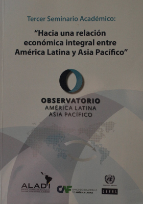 Seminario Académico : "Hacia una relación económica integral entre América Latina y Asia Pacífico" (3º)