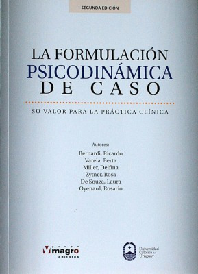 La formulación psicodinámica de caso : su valor para la práctica clínica