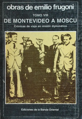 De Montevideo a Moscú : crónicas de viaje en misión diplomática