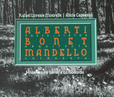 Alberti, Bonet, Mandello : poeta y pintor, arquitecto, fotógrafa : historias en torno a La Gallarda