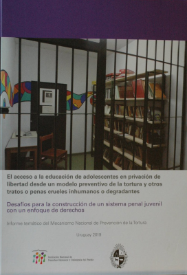 El acceso a la educación de adolescentes en privación de libertad desde un modelo preventivo de la tortura y otros tratos o penas crueles inhumanos o degradantes : desafíos para la construcción de un sistema penal juvenil con un enfoque de derechos