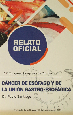 Cáncer de esófago y de la unión gastro-esofágica : relato oficial