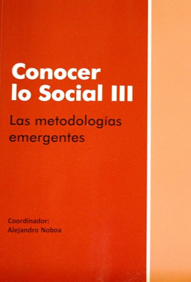 Conocer lo social III : las metodologías emergentes