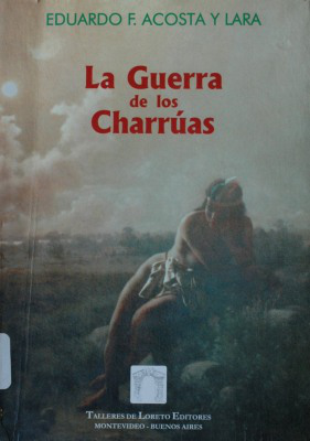 La guerra de los charrúas en la Banda Oriental