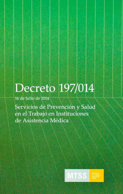 Decreto 197/014 : 16 de julio de 2014 : Servicios de Prevención y Salud en el Trabajo en Instituciones de Asistencia Médica