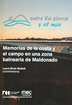 Entre la sierra y el mar : memorias de la costa y el campo en una zona balneraria de Maldonado